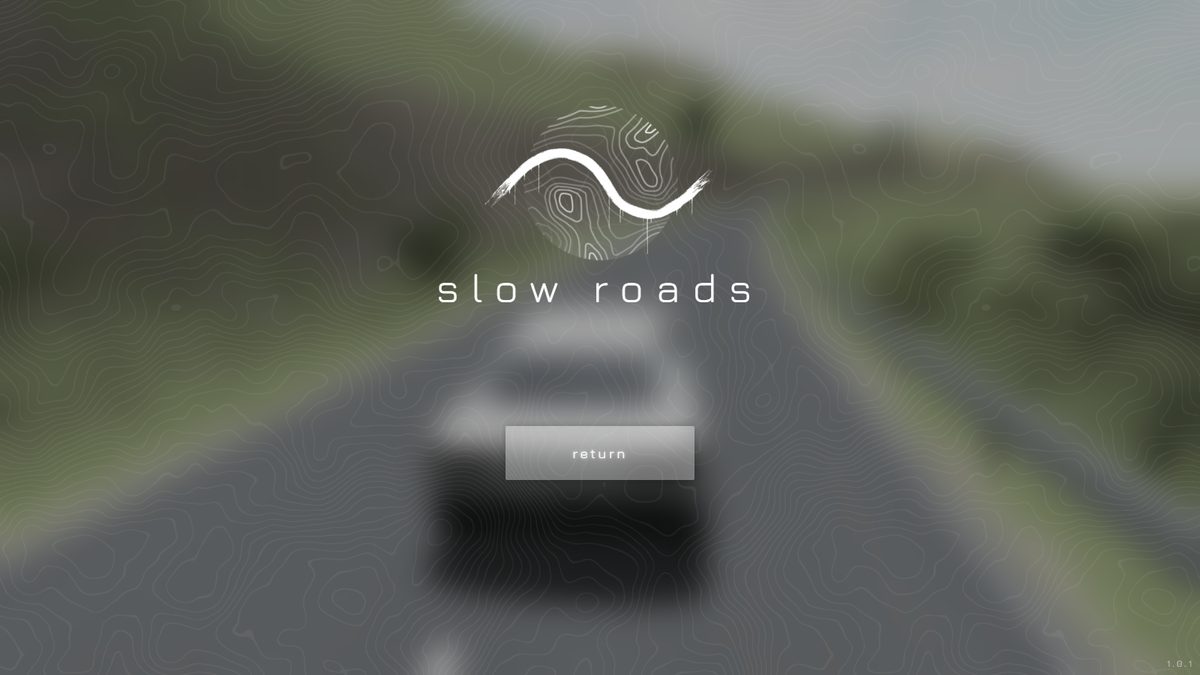 The Slow Roads pause overlay dimming the road scene, with the version number 1.0.1 in the bottom-right corner